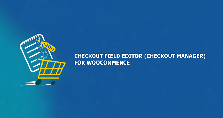 WooCommerce Checkout Field Editor