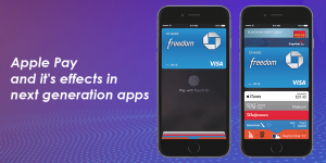 Apple Pay and its Effects in Next Generation Apps