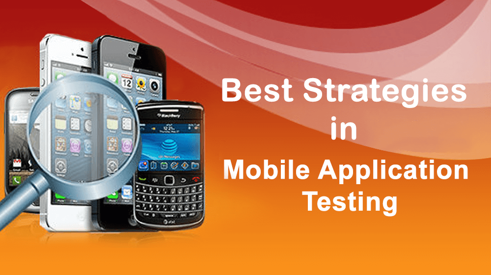 Best Strategies in Mobile Application Testing