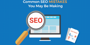 Common SEO Mistakes You May Be Making