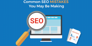 Common SEO Mistakes You May Be Making and How to Avoid them