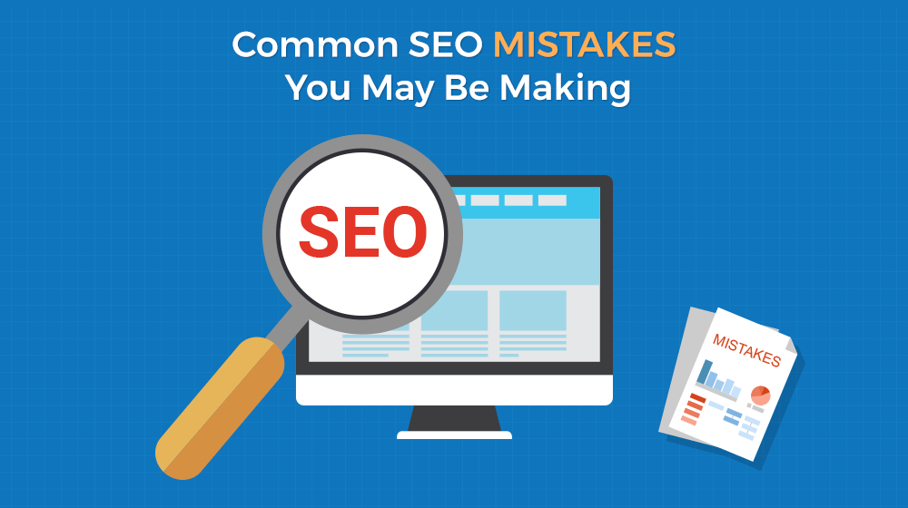 Common SEO Mistakes You May Be Making