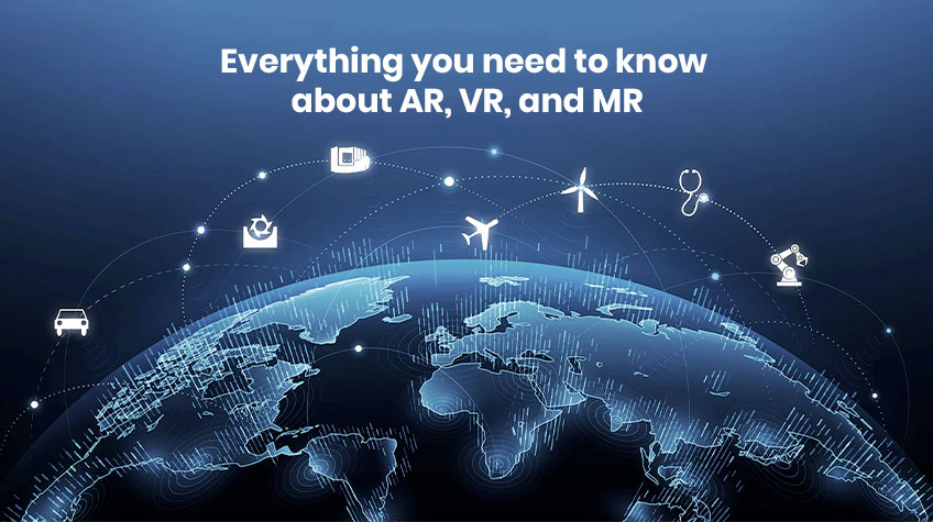 What is Augmented Reality, Virtual Reality and Mixed Reality