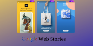 Everything You Need to Know About Google Web Stories