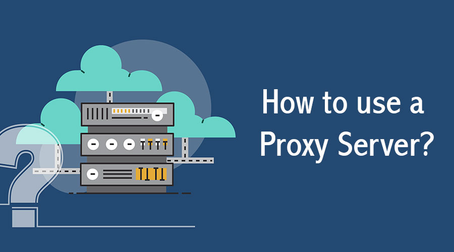 How to use a Proxy Server
