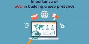 Importance of SEO in Building a Web Presence