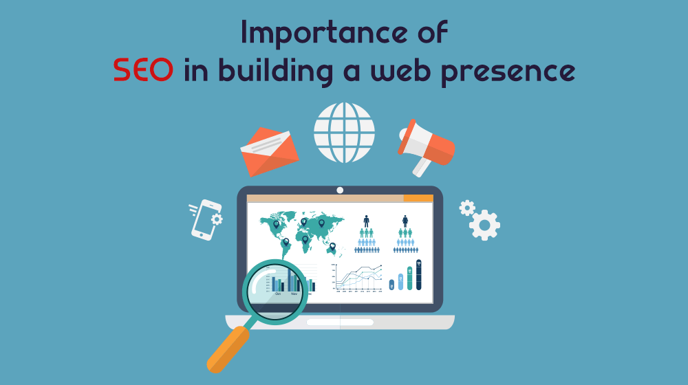 Importance of SEO in Building a Web Presence