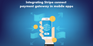 Integrating Stripe Connect Payment Gateway in Mobile Apps