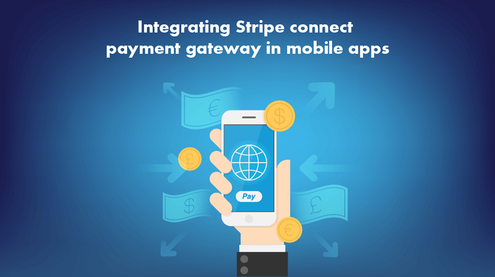 Integrating Stripe Connect Payment Gateway in Mobile Apps