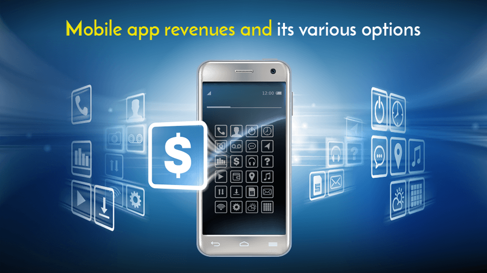 Mobile App Revenues and Its Various Options