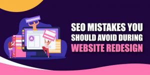SEO Mistakes You Should Avoid During Website Redesign