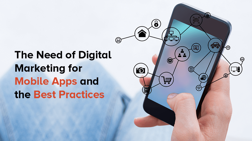 The Need of Digital Marketing for Mobile Apps and the Best Practices