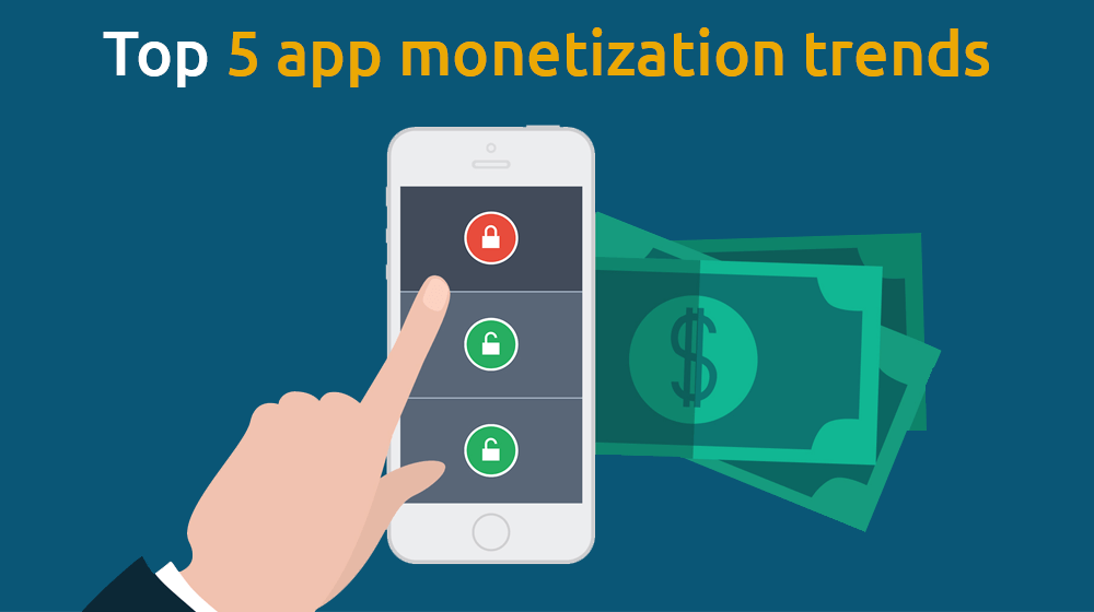 Top 5 App Monetization Trends to watch