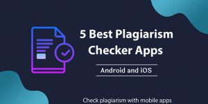 Top 5 Plagiarism Checking Apps for Android & iOS (Free & Paid)