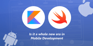 Kotlin and Swift - A New Era in Mobile App Development