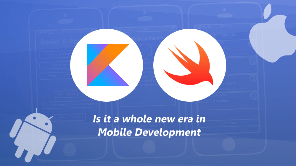 Kotlin and Swift - Is it a whole new era in Mobile App Development?