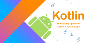 Kotlin Language - An exciting update in Android Technology