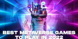 Top 10 Metaverse Games To Play In 2022 - Free and Paid