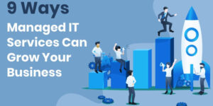 How Managed IT Services Can Grow Your Business