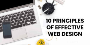Top 10 Key Principles of Effective Web Design