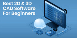 best 2D and 3D CAD Software for beginners