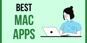 Trending Mac Apps you should be using in 2024