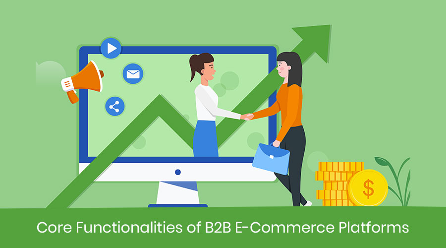 Core Functionalities of B2B E-Commerce Platforms
