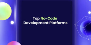 Top 10 No Code Development Platforms in 2024