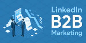 The Marketer’s Guide to B2B LinkedIn Marketing in 2023