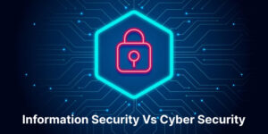 Main Difference Between Information Security and Cyber Security