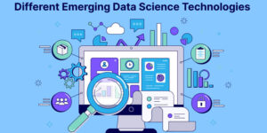 Different Emerging Data Science Technologies in 2023