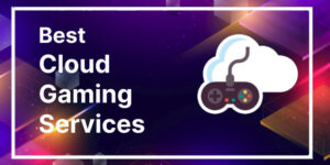 9 Best Cloud Gaming Services to Stream Video Games in 2024