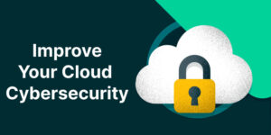 Ways to Improve Your Cloud Cyber Security