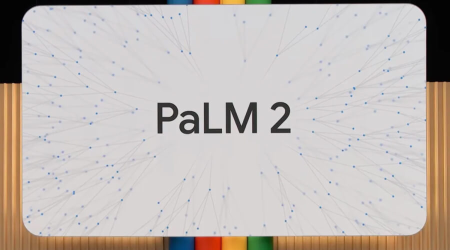 PaLM2 artificial intelligence systems have been announced.