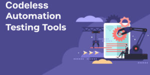 The Power of Codeless Automation Testing Tools (1)