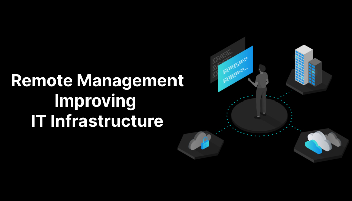 The Remote Management Principles for Improving IT Infrastructure
