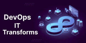 What is DevOps and How DevOps Transformation Works in IT