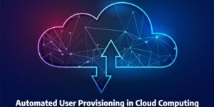 Automated User Provisioning in the Cloud Computing