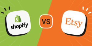 Shopify Vs Etsy: Which One is Best for Business