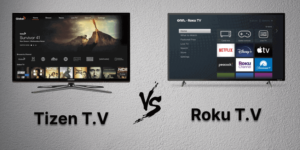 Tizen TV vs Roku TV Which is better