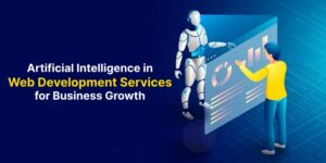 Artificial Intelligence in Web Development Services Role of AI for Business Growth