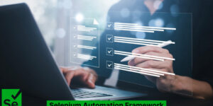 Detailed Guide To Selenium Automation Framework In 2024