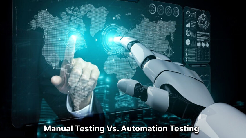 Manual Testing Vs. Automation Testing