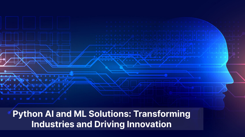 Python AI and ML Solutions_ Transforming Industries and Driving Innovation