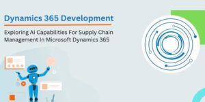 AI Capabilities for Supply Chain in Microsoft Dynamics 365