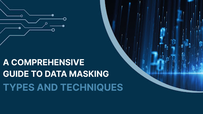 A Comprehensive Guide to Data Masking_ Types and Techniques