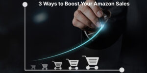 3 Ways to Boost Your Amazon Sales