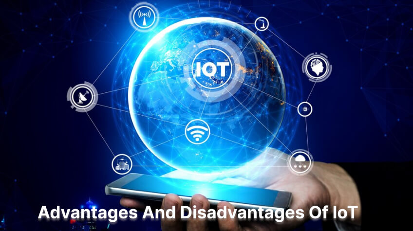 Advantages And Disadvantages Of IoT