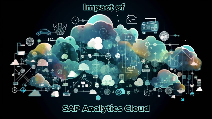 Impact of SAP Analytics Cloud (SAC) in Your Business Growth