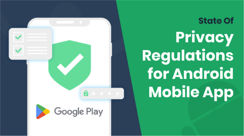 State Of Privacy Regulations for Android Mobile App
